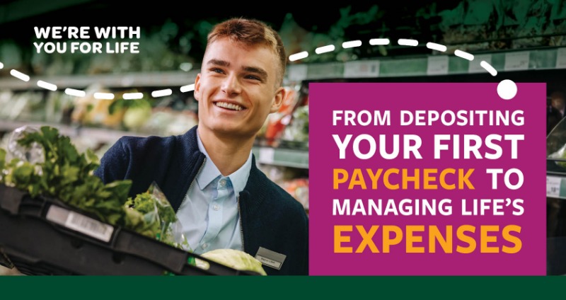 From depositing your first paycheck to managing life's expenses, we're with you for life